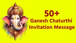 50+ Ganesh Chaturthi Invitation Message