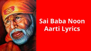 Sai Baba Noon Aarti Lyrics